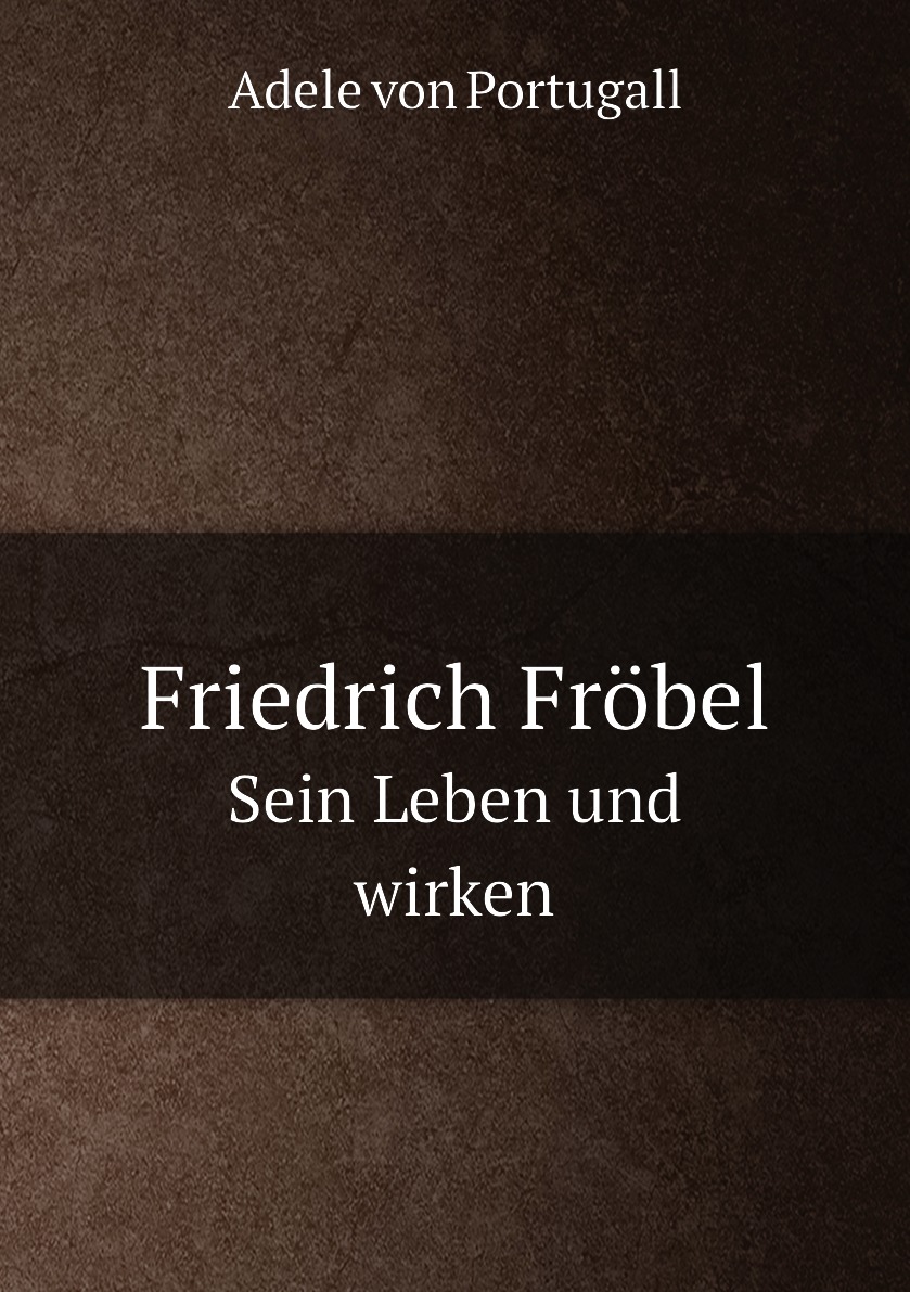 

Friedrich Frobel
