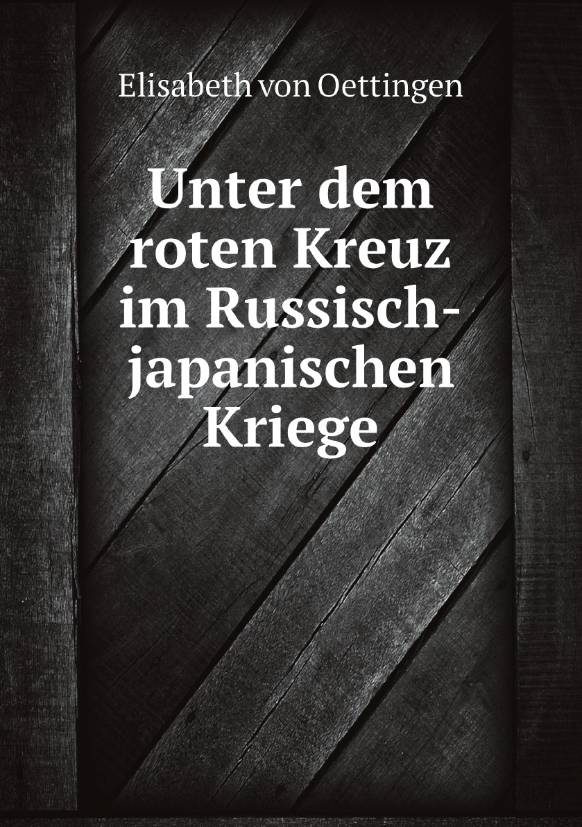 

Unter dem roten Kreuz im Russisch-japanischen Kriege