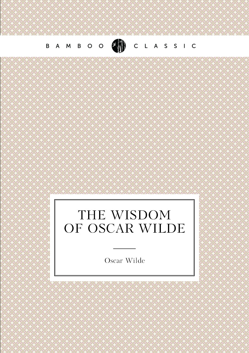 

The wisdom of Oscar Wilde