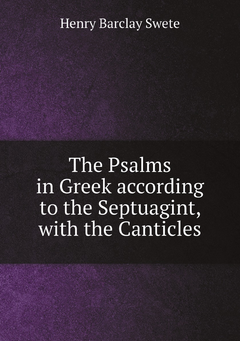 

The Psalms in Greek according to the Septuagint, with the Canticles