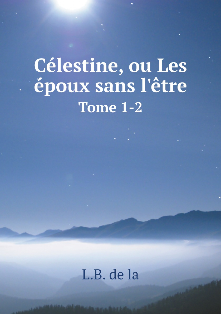 

Celestine, ou Les epoux sans l'etre