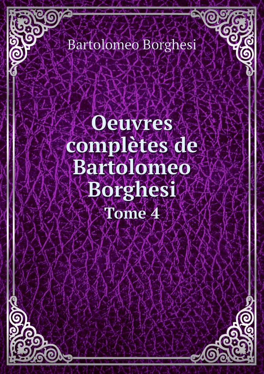 

Oeuvres completes de Bartolomeo Borghesi
