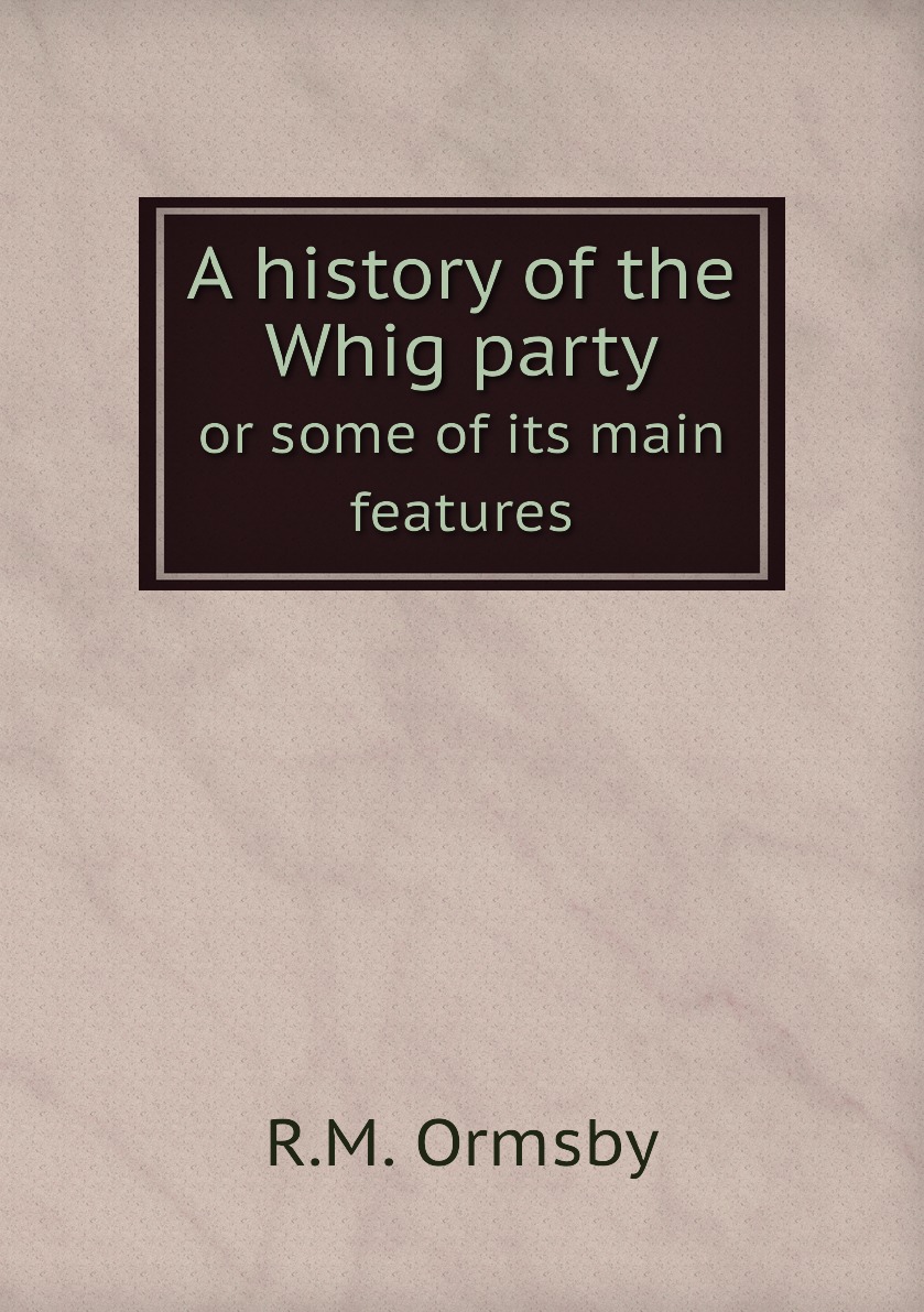 

A history of the Whig party