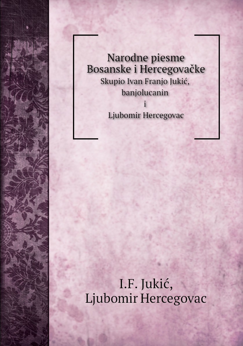 

Narodne piesme Bosanske i Hercegovacke