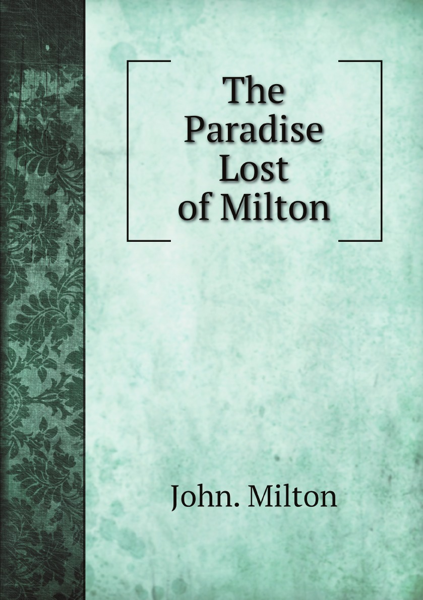 

The Paradise Lost of Milton / Рай, потерянный Милтона