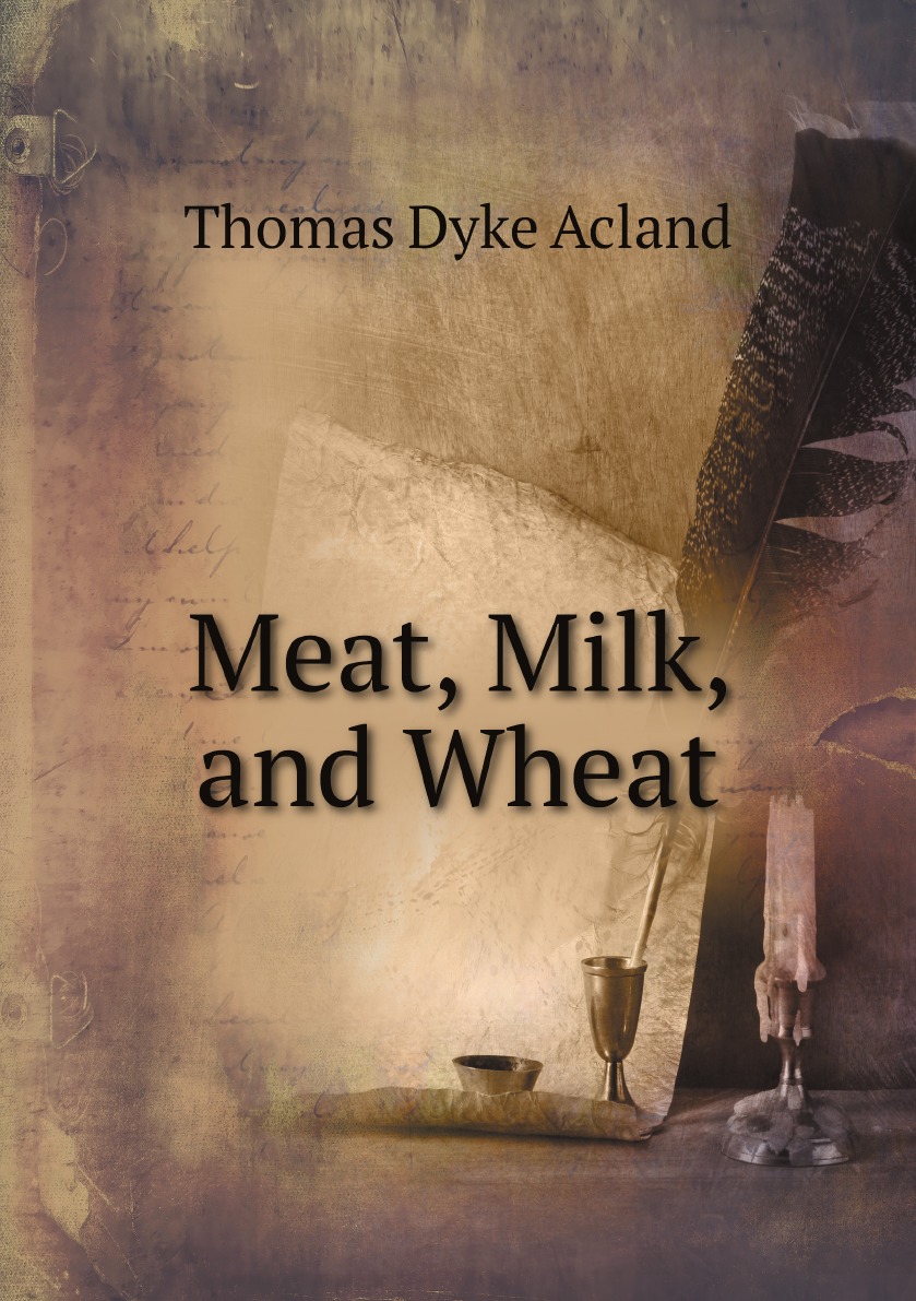 

Meat, Milk, and Wheat: An Elementary Introduction to the Chemistry of .