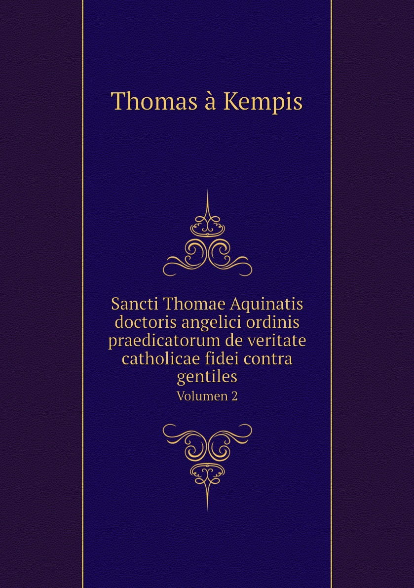 

Sancti Thomae Aquinatis doctoris angelici ordinis praedicatorum de veritate catholicae