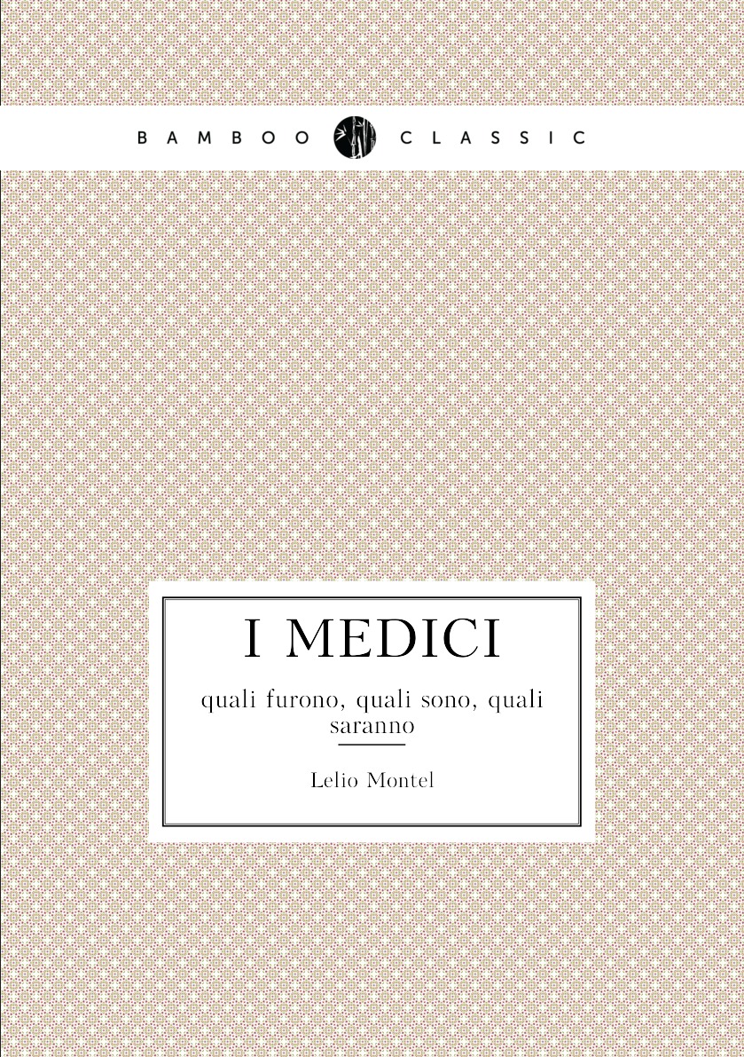 

I medici; quali furono, quali sono, quali saranno