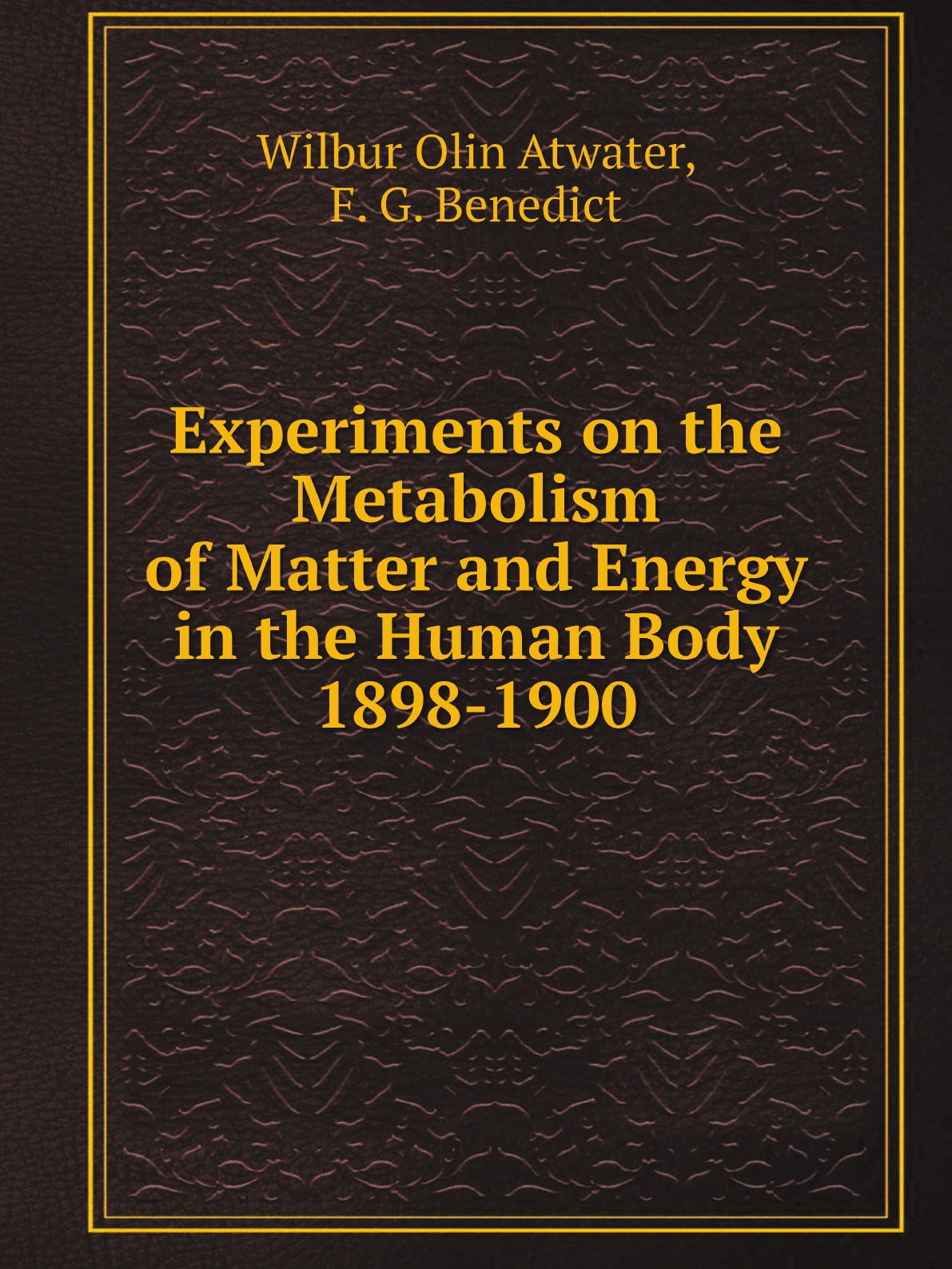 

Experiments on the Metabolism of Matter and Energy in the Human Body 1898-1900