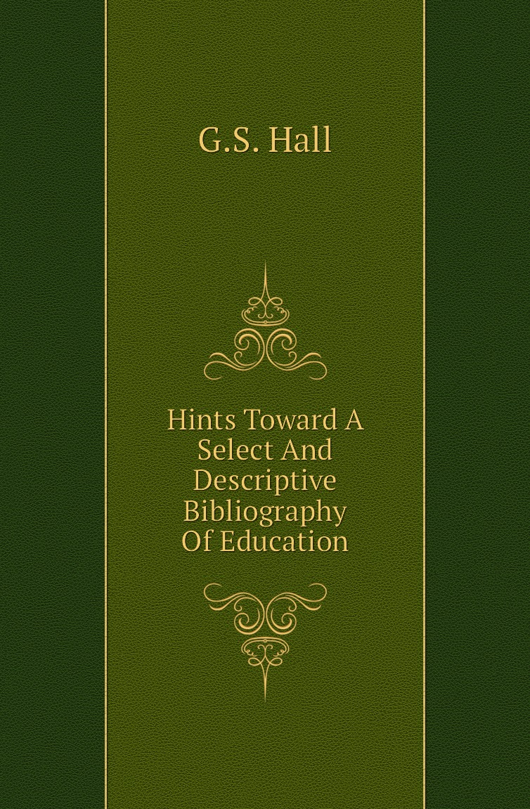 

Hints Toward A Select And Descriptive Bibliography Of Education