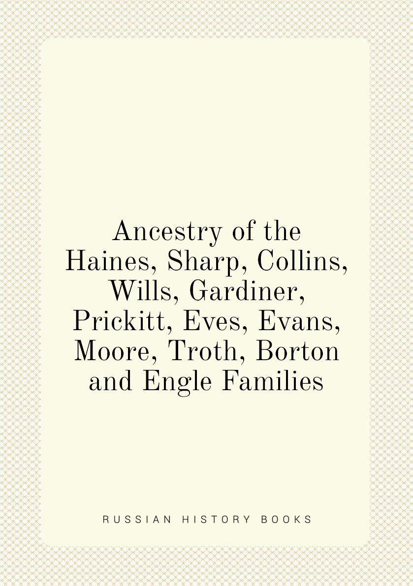 

Ancestry of the Haines, Sharp, Collins, Wills, Gardiner, Prickitt, Eves, Evans, Moore