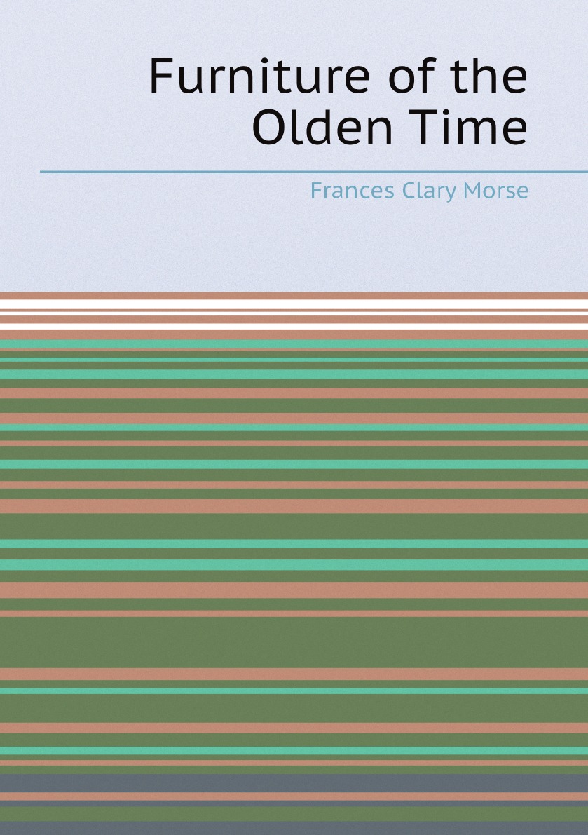 

Furniture of the Olden Time