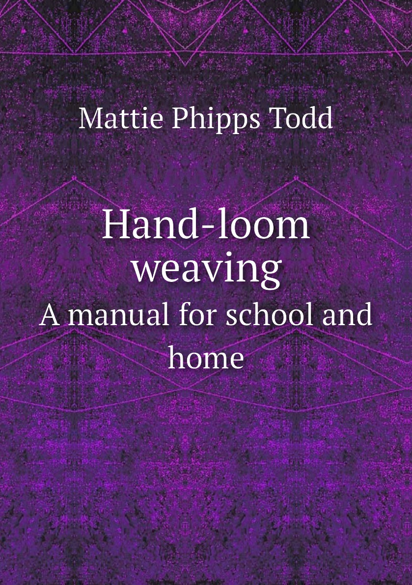 

Hand-loom weaving. A manual for school and home