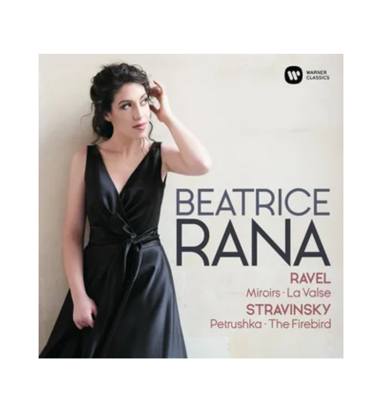 Rana Beatrice Stravinsky: Petrushka & The Firebird, Ravel: Miroirs & La Valse