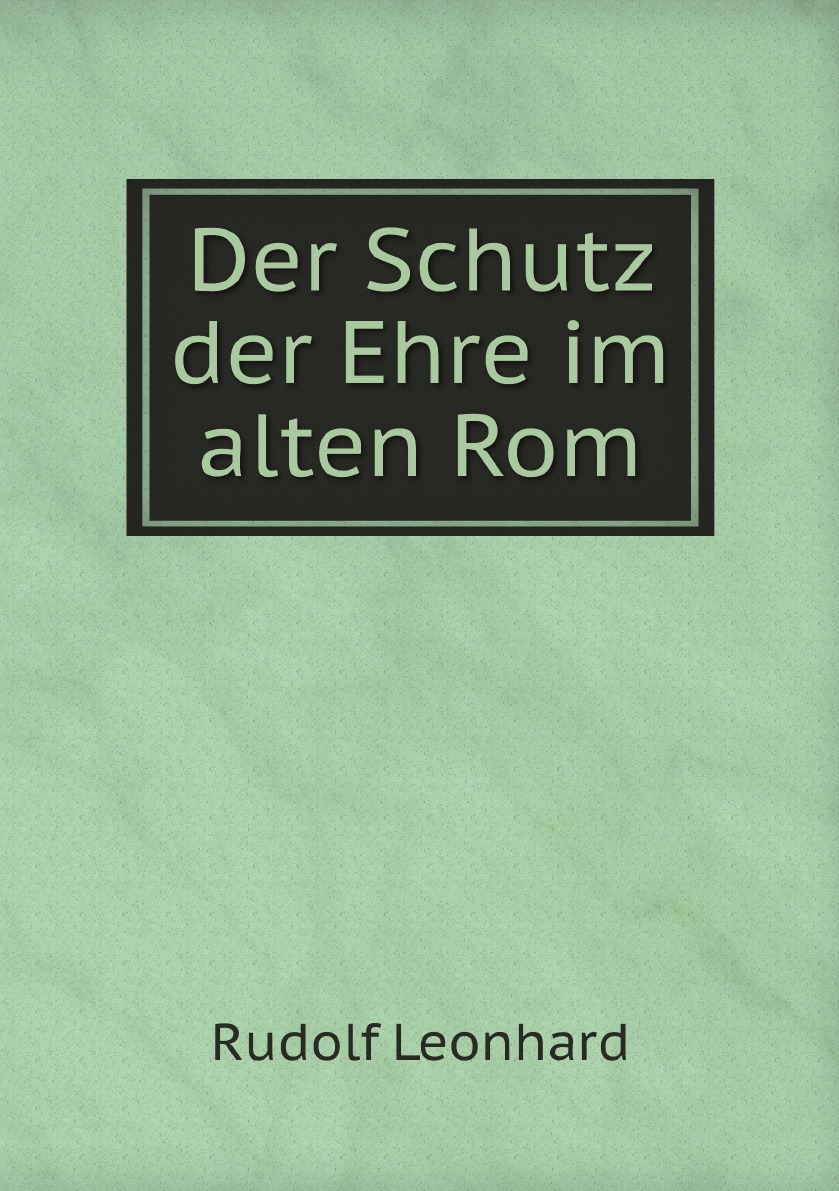 

Der Schutz der Ehre im alten Rom
