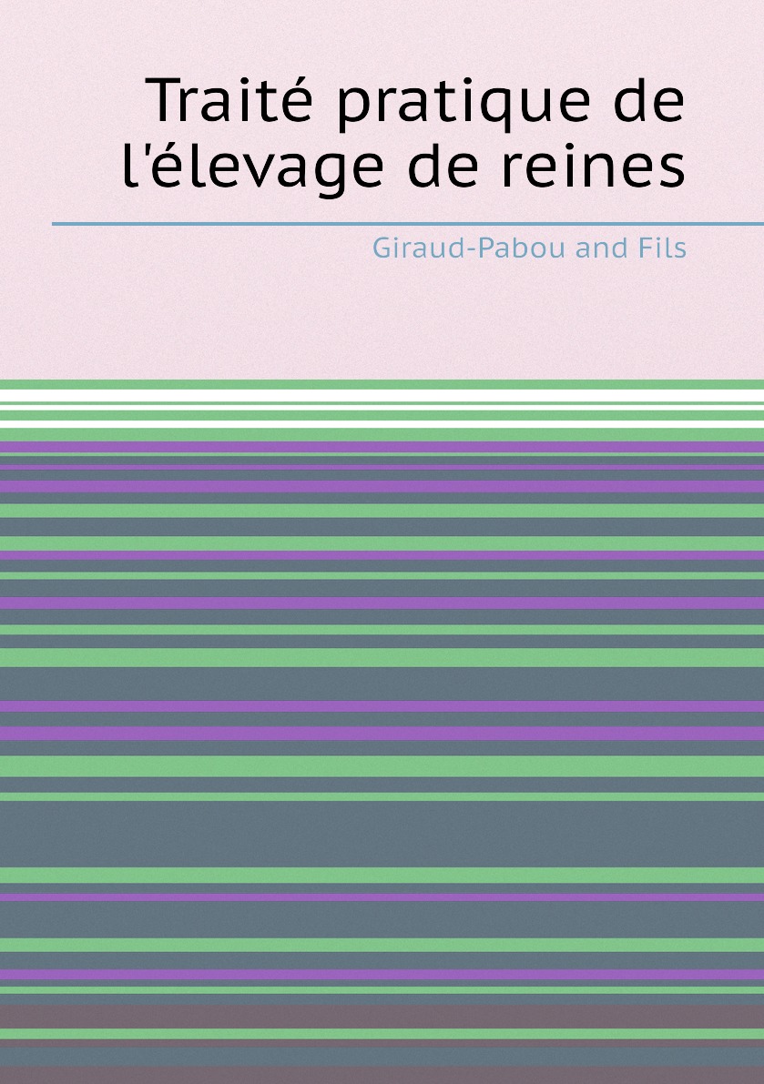 

Traite pratique de l'elevage de reines
