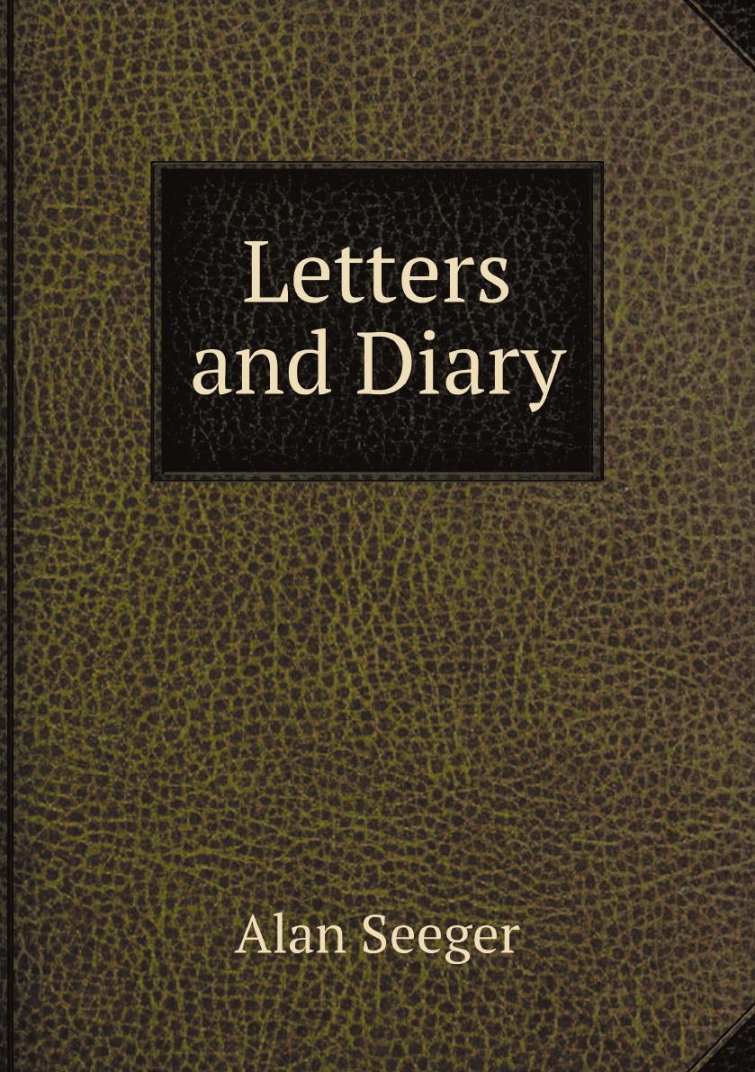 

Letters and Diary of Alan Seeger