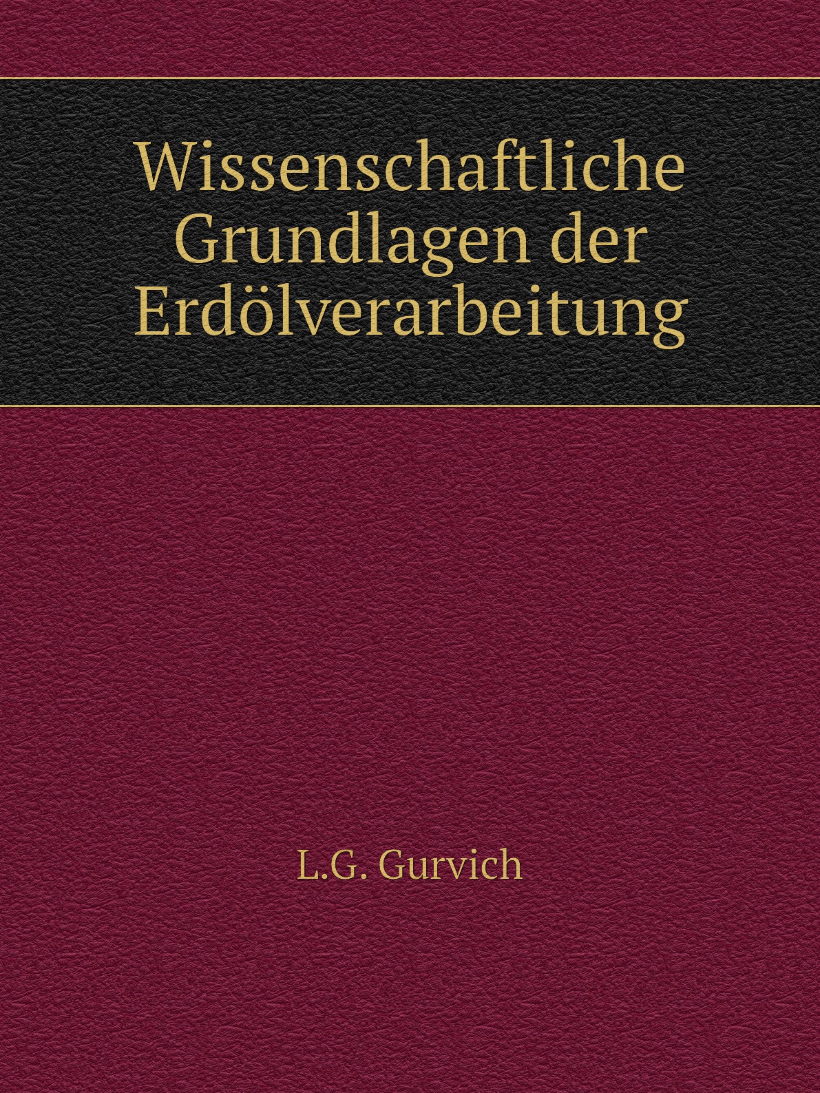 

Wissenschaftliche Grundlagen der Erdolverarbeitung