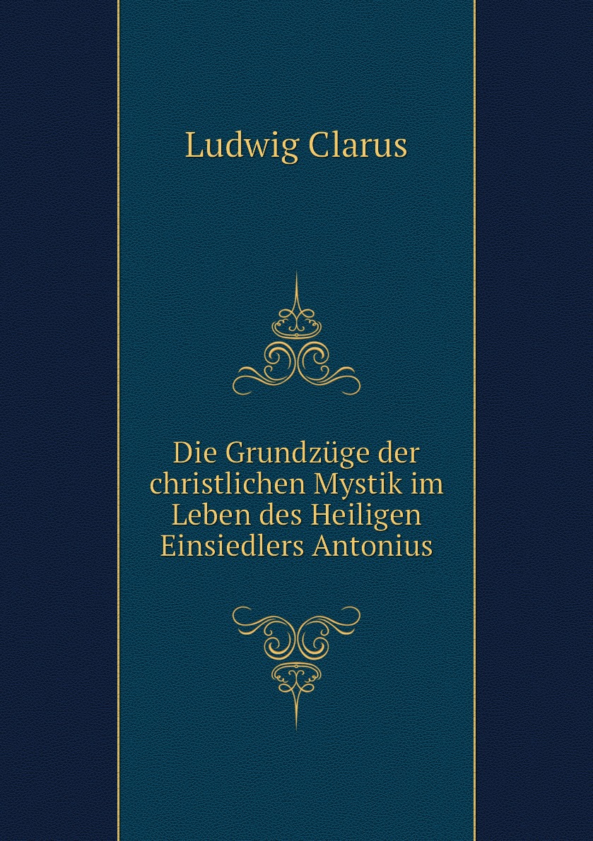 

Die Grundzuge der christlichen Mystik im Leben des Heiligen Einsiedlers Antonius