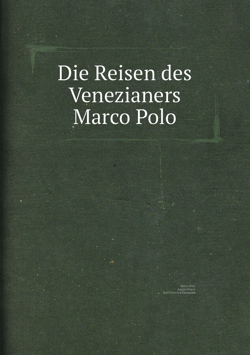

Die Reisen des Venezianers Marco Polo