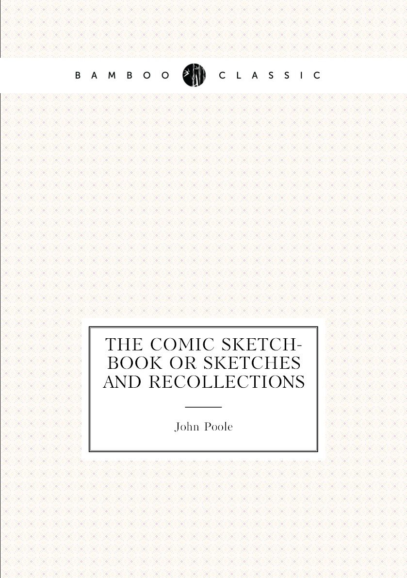 

The comic sketch-book or, Sketches and recollections