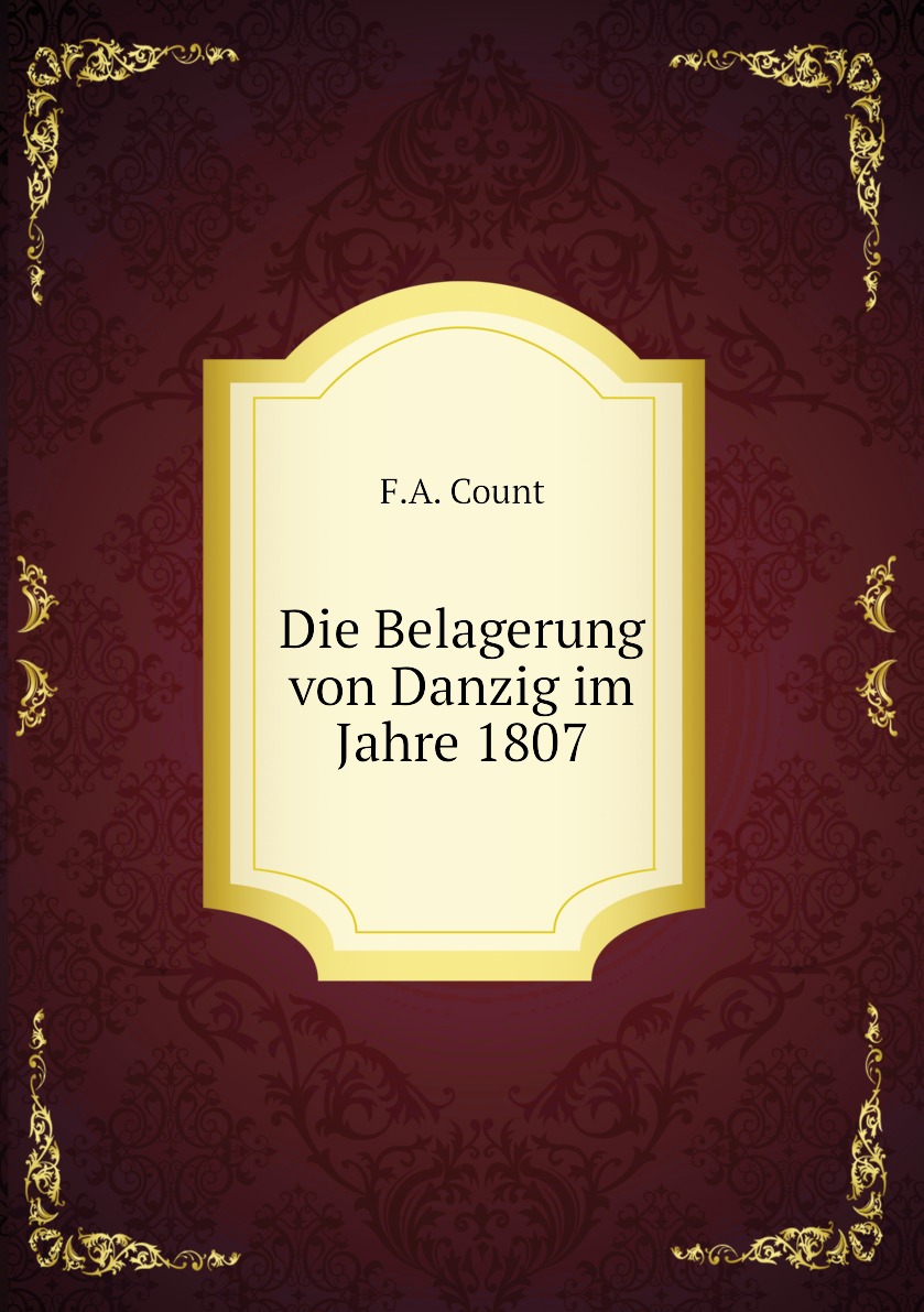 

Die Belagerung von Danzig im Jahre 1807