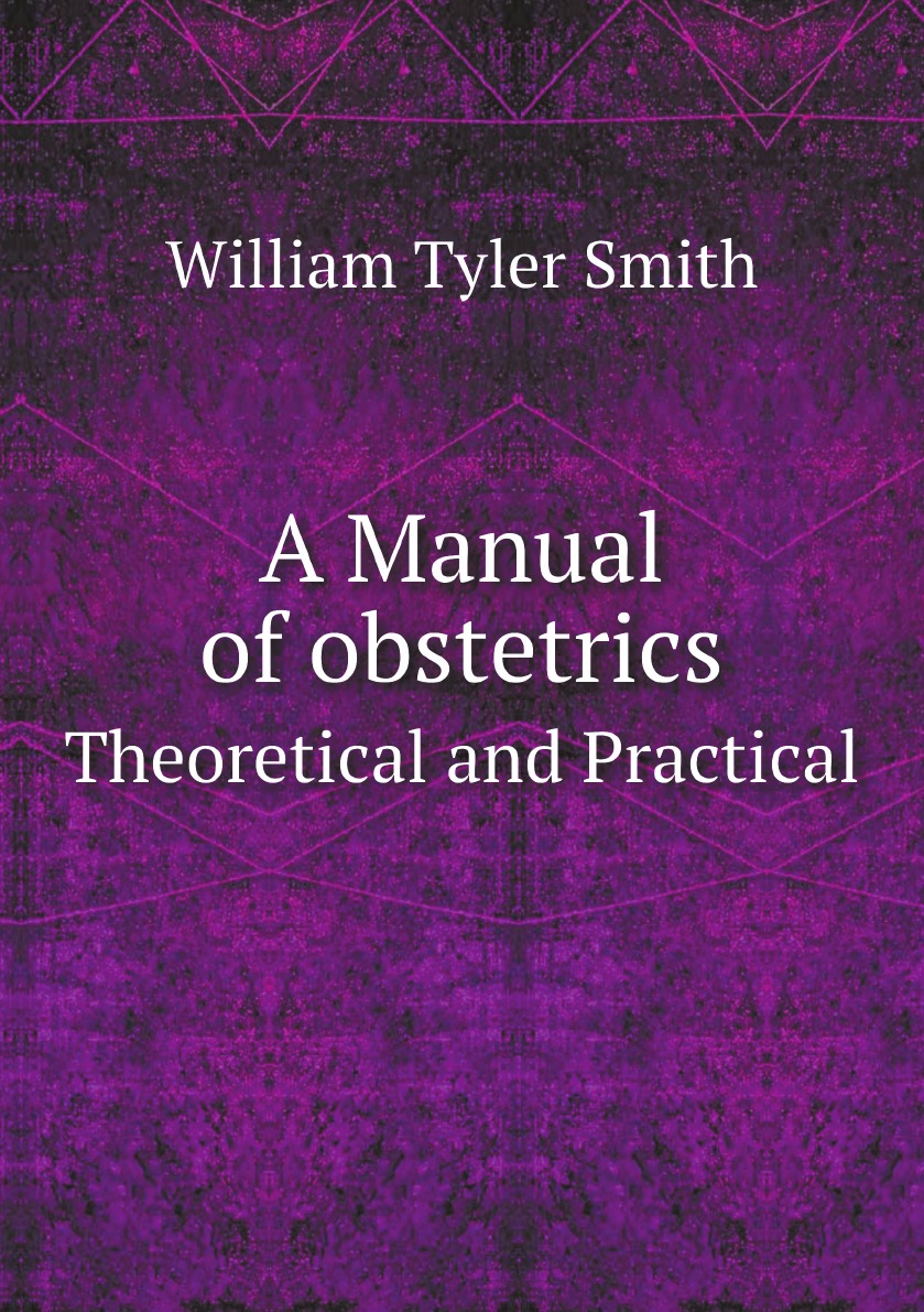 

A Manual of obstetrics