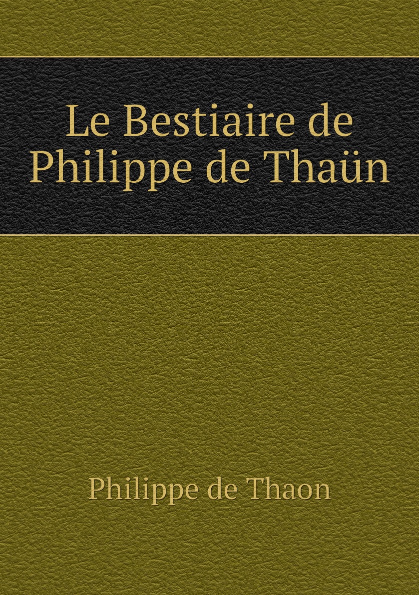 

Le Bestiaire de Philippe de Thaun