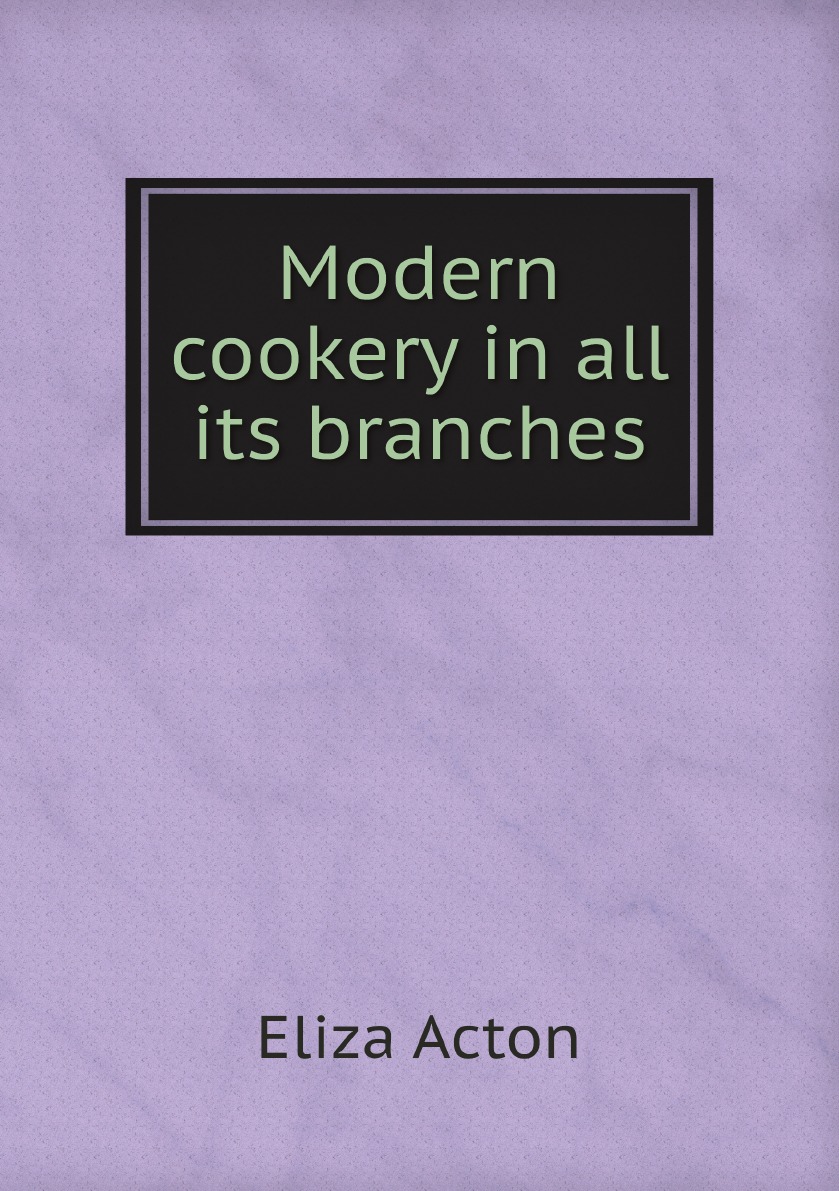 

Modern cookery in all its branches