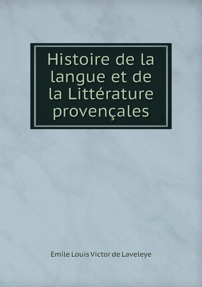 

Histoire de la langue et de la Litterature provencales