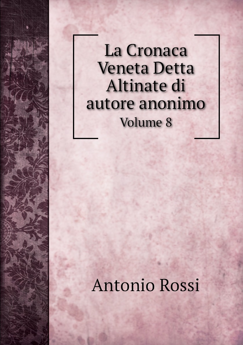 

La Cronaca Veneta Detta Altinate di autore anonimo