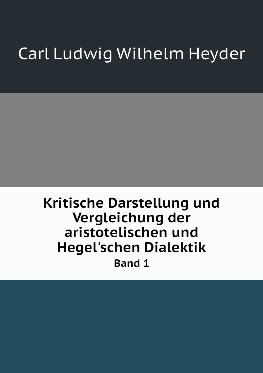 

Kritische Darstellung und Vergleichung der aristotelischen und Hegel'schen Dialektik