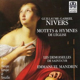 Nivers. Motets & Hymnes d'Eglise - Mandrin, les Demoiselles de Saint-Cyr