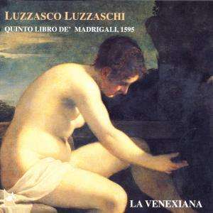 Luzzaschi: Quinto Libro de Madrigali, 1595 / LA VENEXIANA, Claudio Cavina