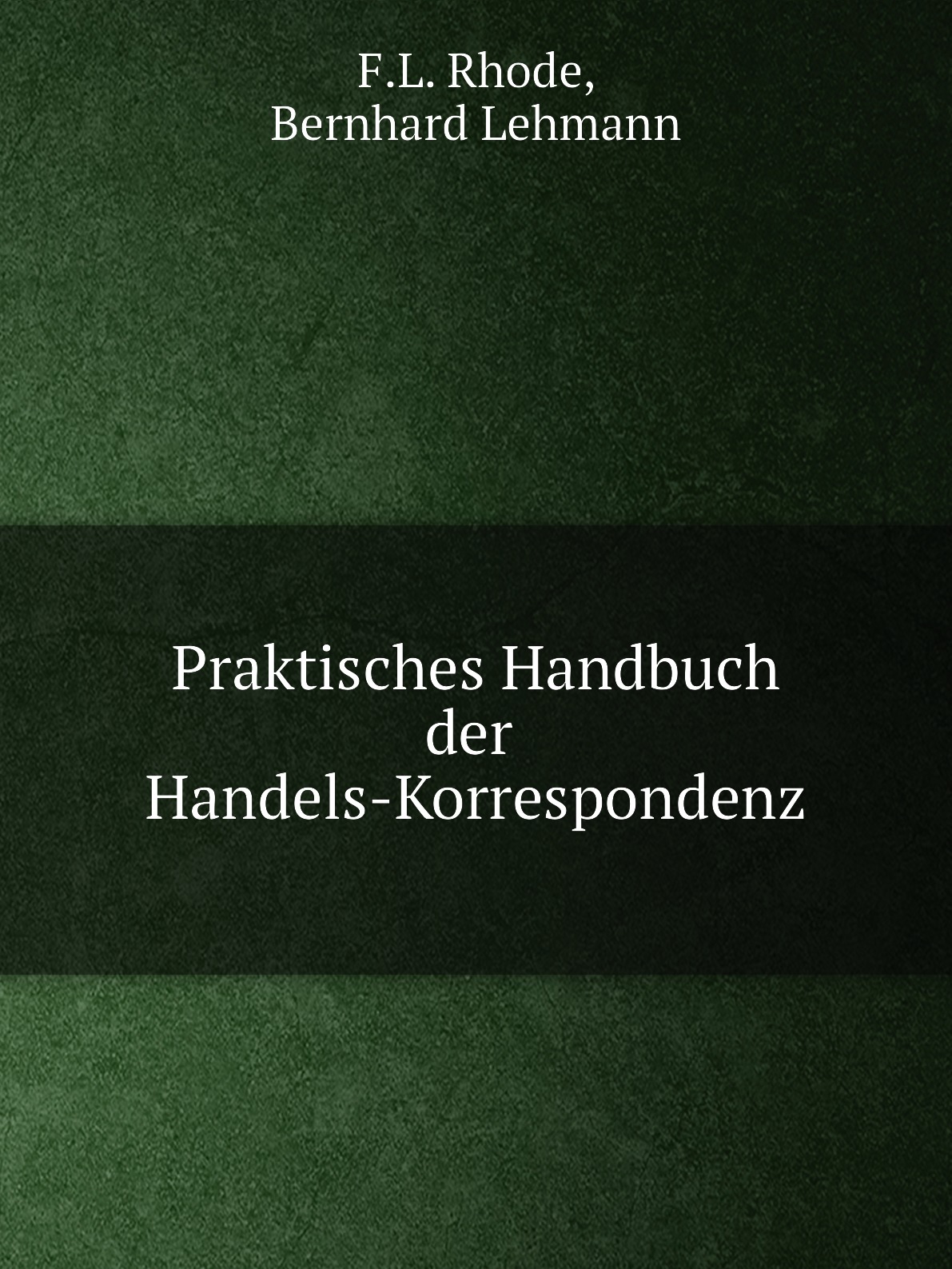 

Praktisches Handbuch der Handels-Korrespondenz