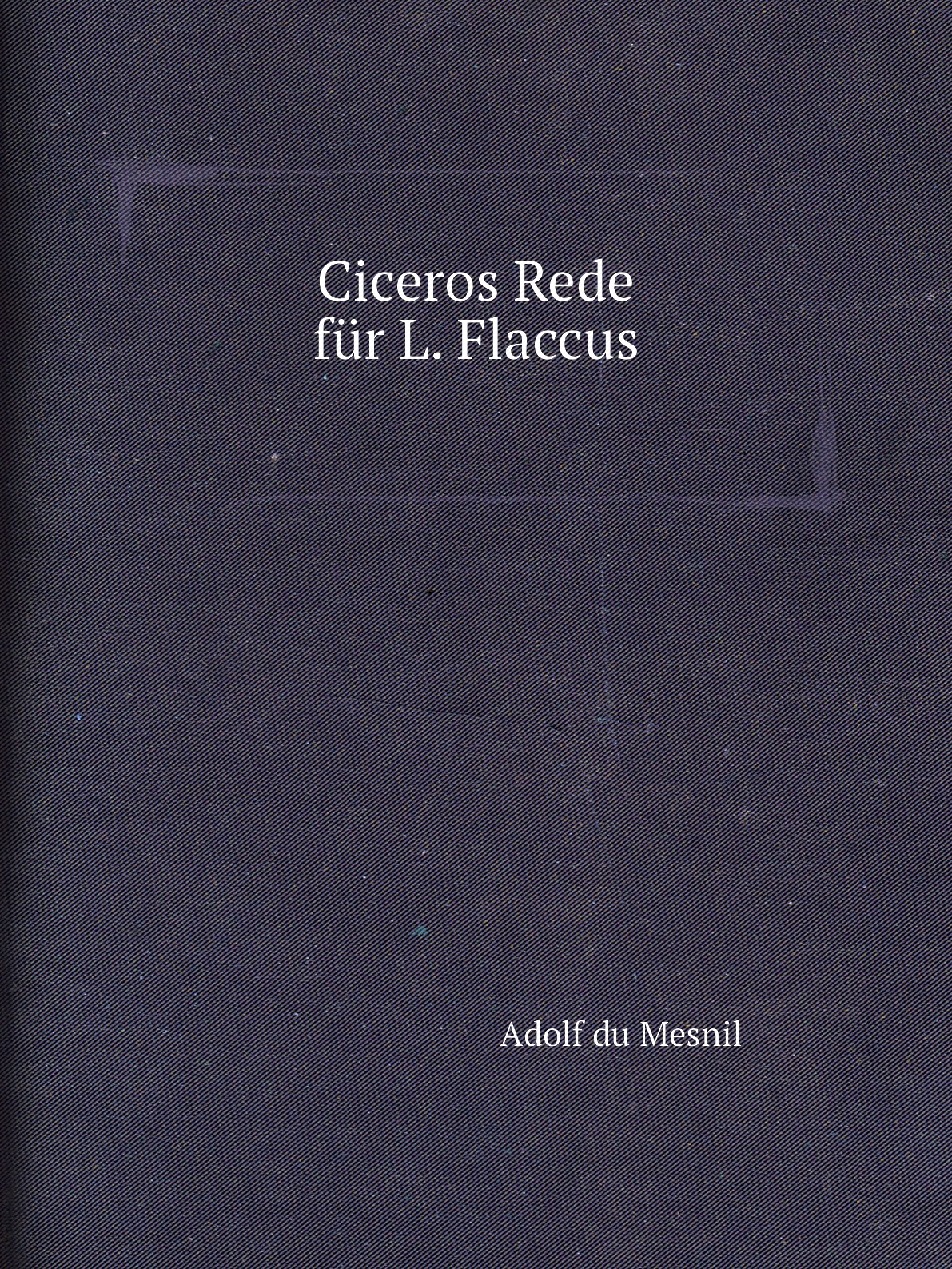 

Ciceros Rede fur L. Flaccus