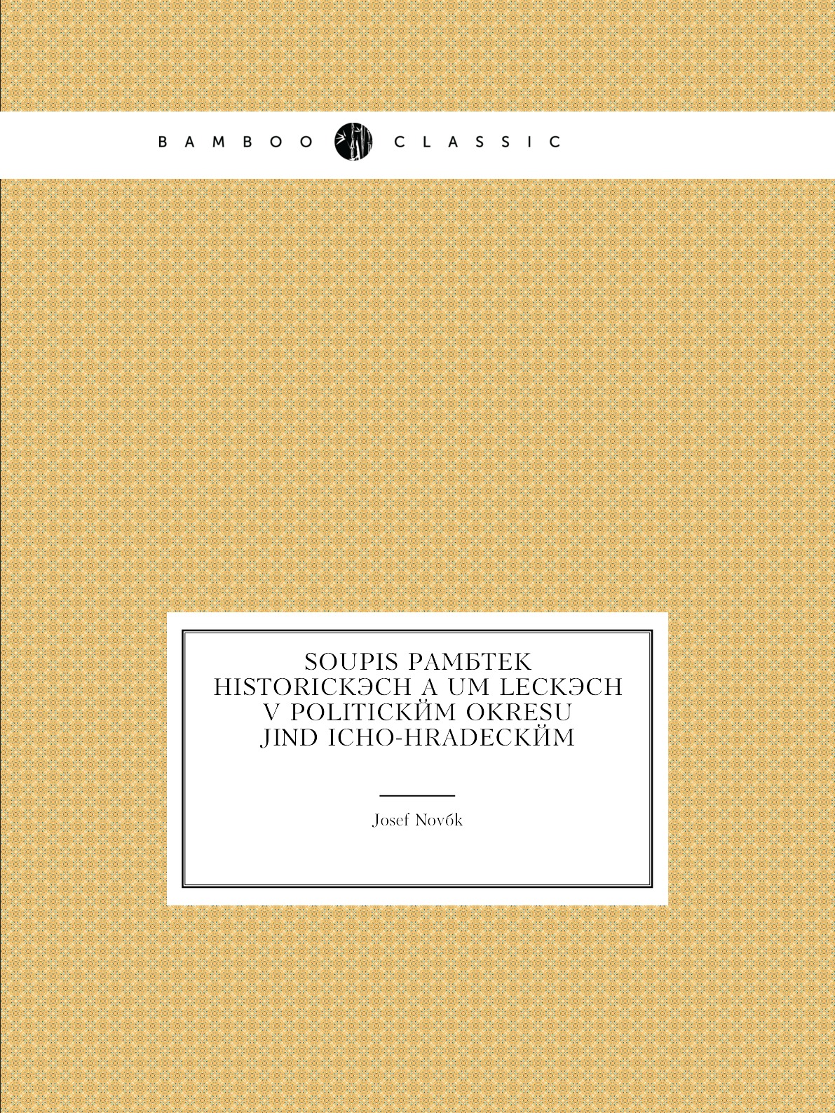 

Soupis pamatek historickych a umeleckych v politickem okresu Jindricho-Hradeckem