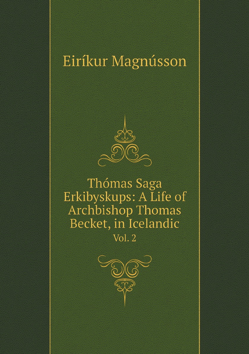 

Thomas Saga Erkibyskups: A Life of Archbishop Thomas Becket, in Icelandic