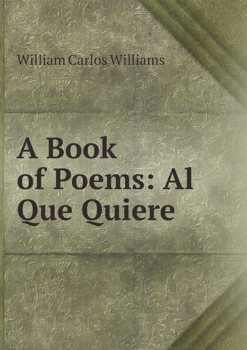 

A Book of Poems: Al Que Quiere