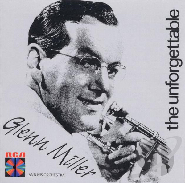 

MILLER, GLENN AND HIS ORCHESTRA: The Unforgettable Glenn Miller