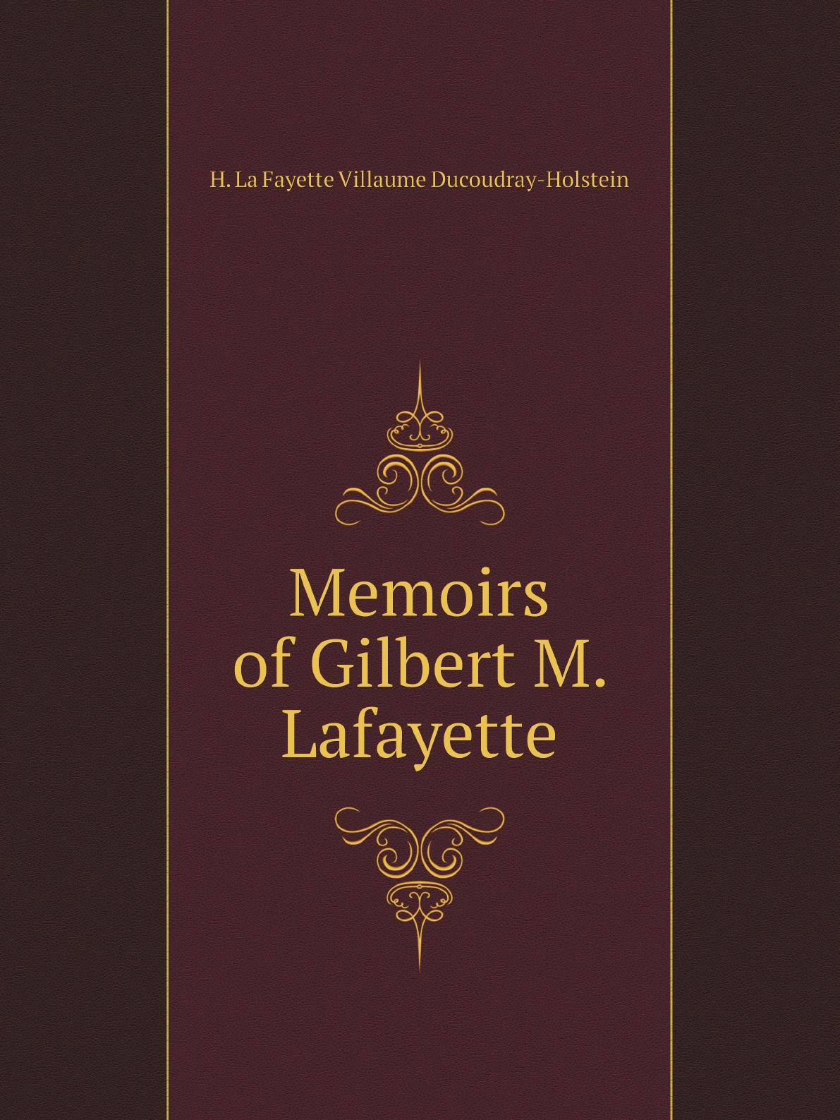 

Memoirs of Gilbert M. Lafayette