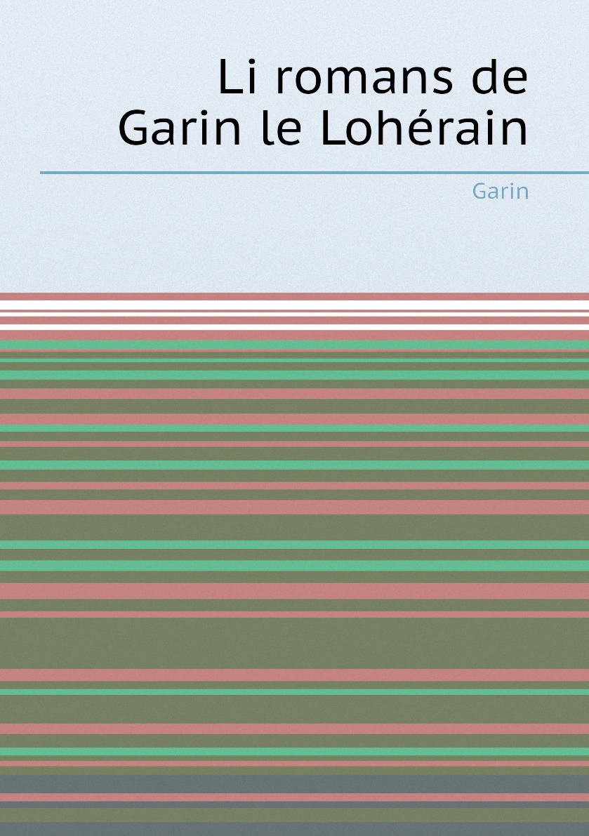 

Li romans de Garin le Loherain