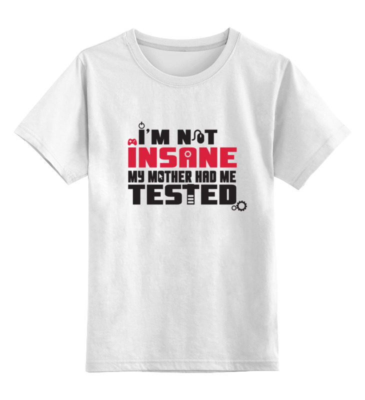

Детская футболка классическая Printio I am not insane, р. 104, Белый, 0000000710343
