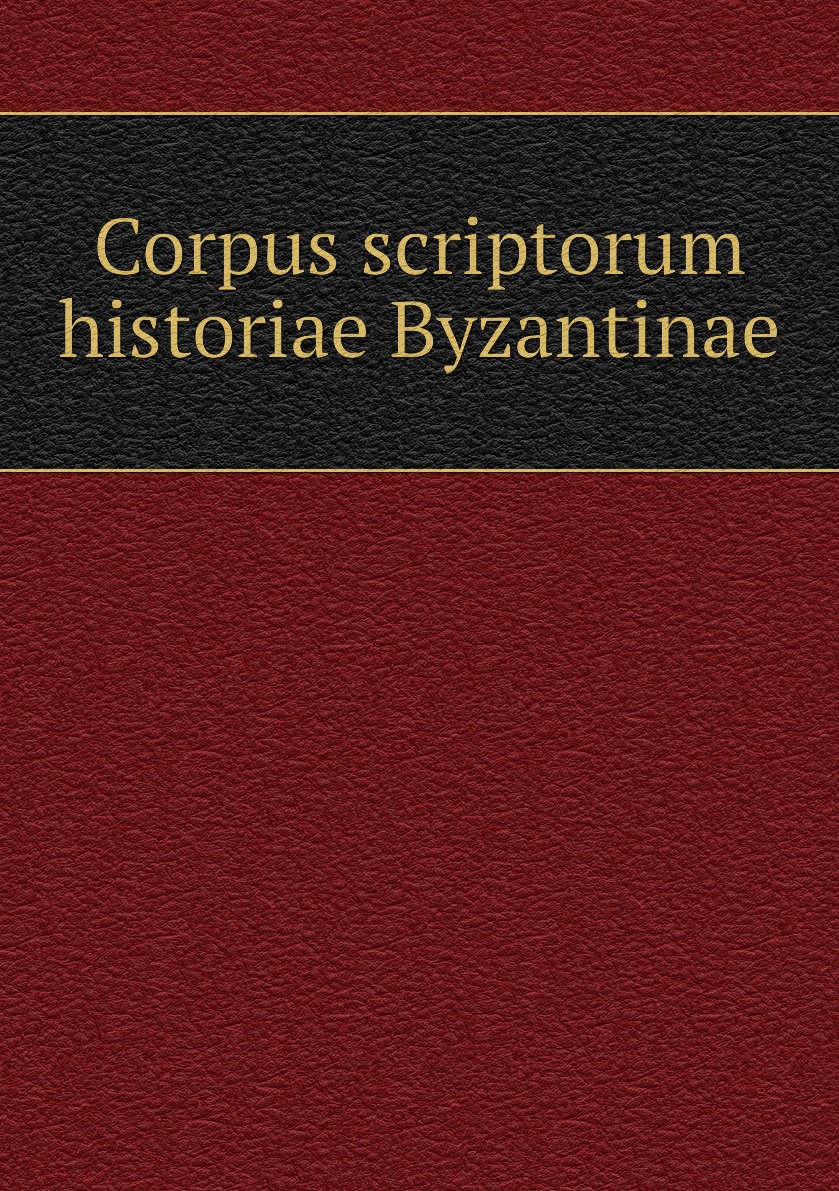 

Corpus scriptorum historiae Byzantinae