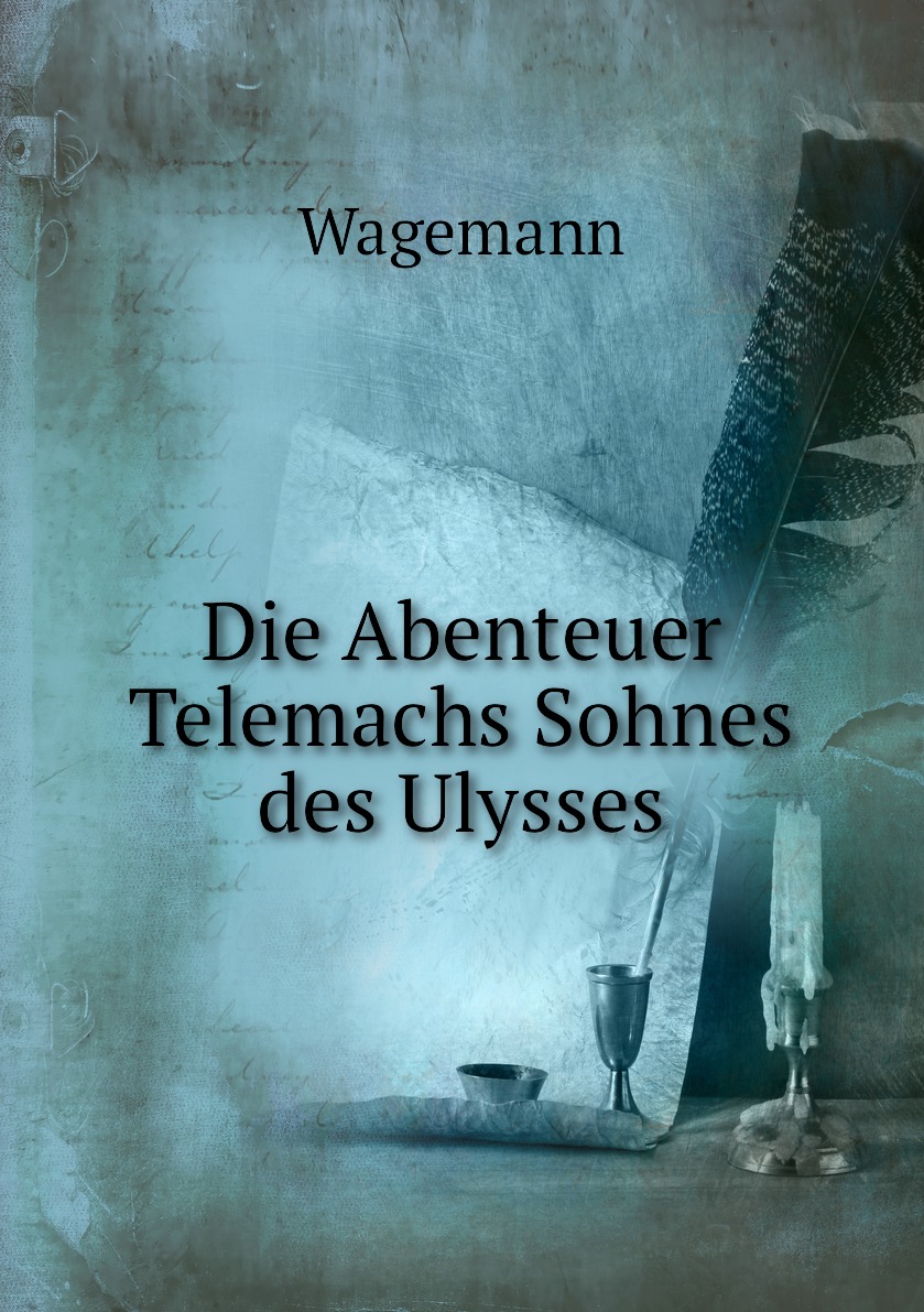 

Die Abenteuer Telemachs Sohnes des Ulysses