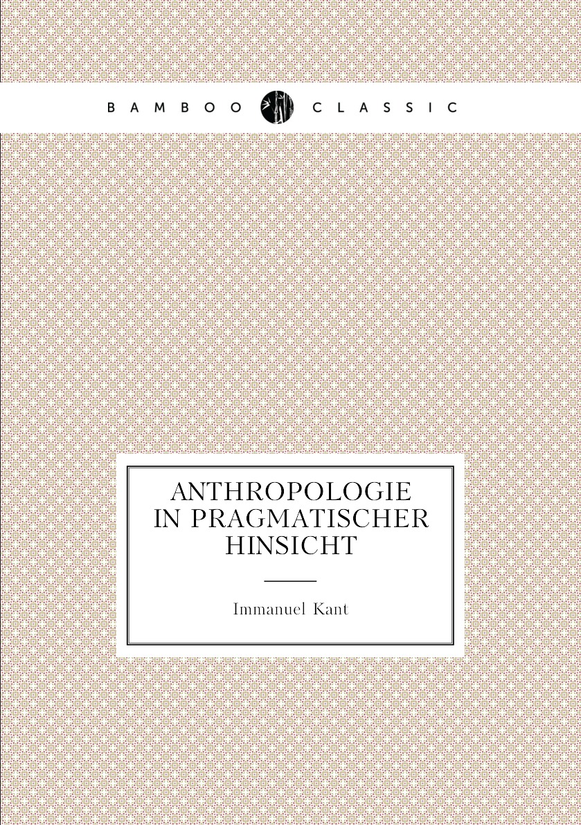 

Anthropologie in pragmatischer Hinsicht