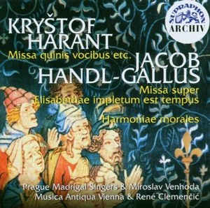 Krystof Harant: Missa Quinis Vocibus etc. / Jacob Handl-Gallus: Missa Super
