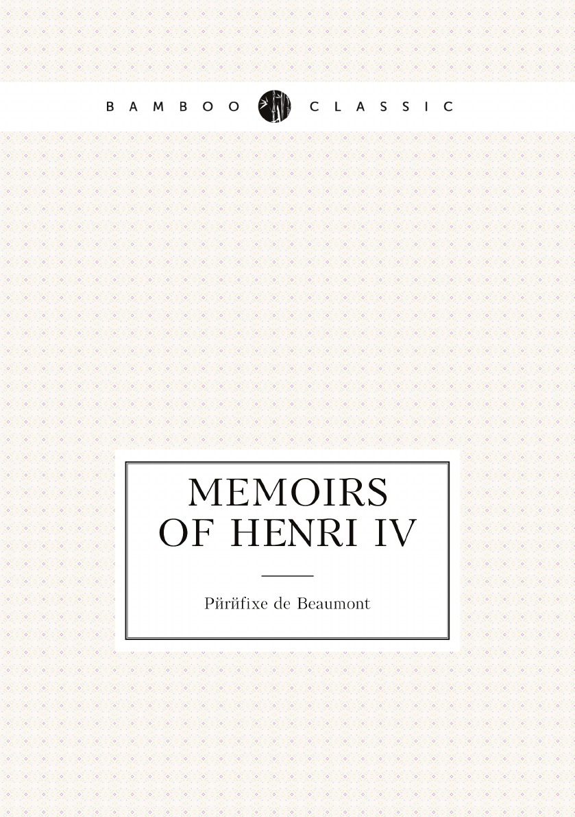 

Memoirs of Henri IV