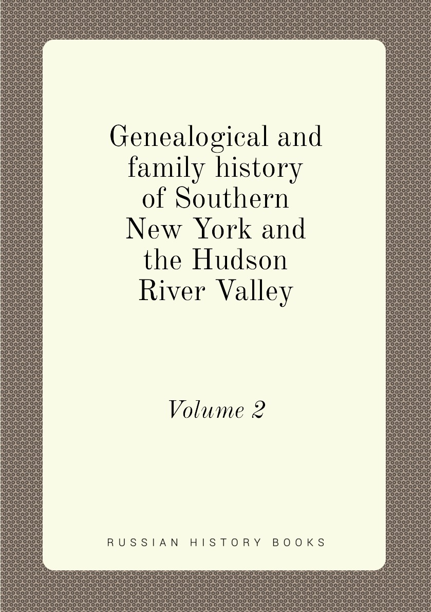 

Genealogical and family history of Southern New York and the Hudson River Valley