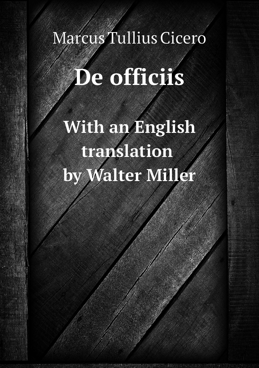 

De officiis. With an English translation by Walter Miller